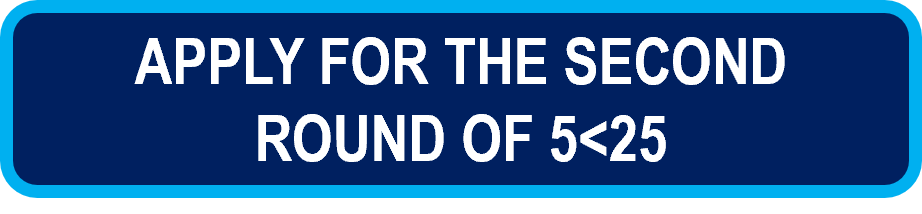 Apply for the second round of 5<25